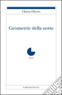 Geometrie della notte libro di Olivero Chiara