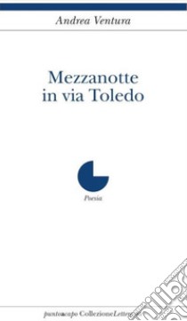 Mezzanotte in via Toledo libro di Ventura Andrea