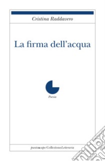 La firma dell'acqua libro di Raddavero Cristina