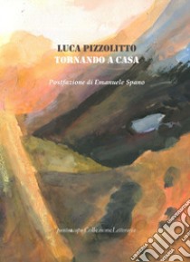 Tornando a casa libro di Pizzolitto Luca