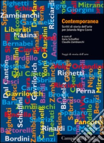 Contemporanea. Scritti di storia dell'arte per Jolanda Nigro Covre. Ediz. illustrata libro di Schiaffini I. (cur.); Zambianchi C. (cur.)