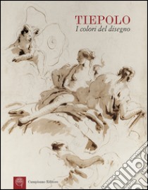 Tiepolo. I colori del disegno. Ediz. illustrata libro di Marini G. (cur.); Favilla M. (cur.); Rugolo R. (cur.)