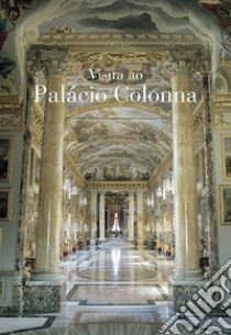 Visita a Palazzo Colonna. Ediz. portoghese libro di Colonna P. (cur.)