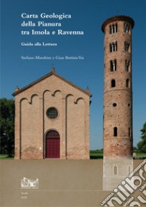 Carta Geologica della pianura tra Imola e Ravenna. Guida alla lettura. Ediz. illustrata. Con Carta geografica ripiegata libro di Marabini Stefano; Vai Gian Battista