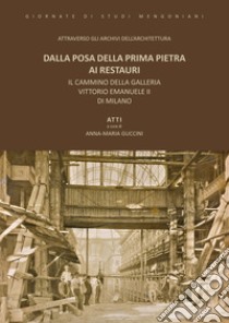 Dalla posa della prima pietra ai restauri. Il cammino della Galleria Vittorio Emanuele II di Milano libro di Guccini A. (cur.)