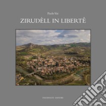 Zirudèll in libertê. Racconti in romagnolo di fatti, eventi, personaggi e vecchi mestieri. Ediz. illustrata libro di Vai Paolo