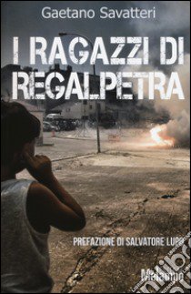 I ragazzi di Regalpetra libro di Savatteri Gaetano