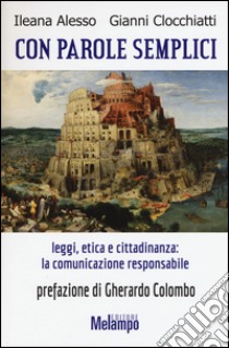 Con parole semplici. Leggi, etica e cittadinanza: la comunicazione responsabile libro di Alesso Ileana; Clocchiati Gianni