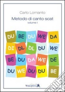 Metodo di canto Scat. Vol. 1 libro di Lomanto Carlo