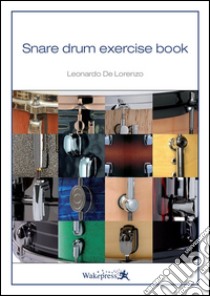 Snare drum exercise book. Vol. 1 libro di De Lorenzo Leonardo