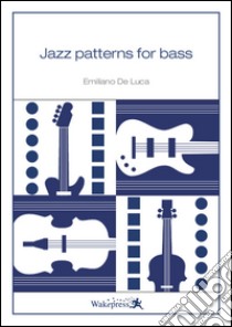 Jazz patterns for bass libro di De Luca Emiliano