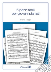 6 pezzi facili per giovani pianisti libro di Nappi Mario