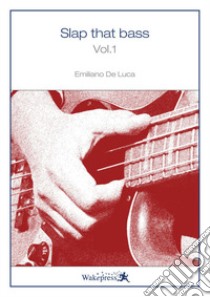 Slap that bass. Vol. 1 libro di De Luca Emiliano