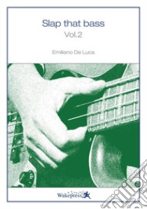 Slap that bass. Vol. 2 libro di De Luca Emiliano