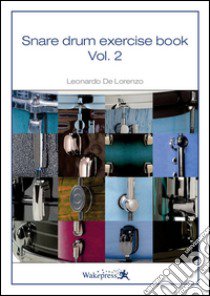 Snare drum exercise book. Vol. 2 libro di De Lorenzo Leonardo