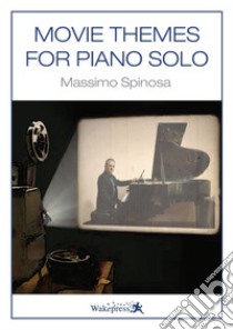 Movie themes for piano solo libro di Spinosa Massimo