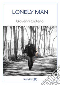 Lonely man libro di Cigliano Giovanni