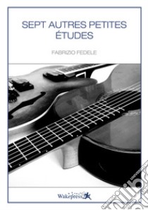 Sept autres petites études libro di Fedele Fabrizio