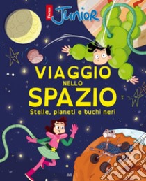 Viaggio nello spazio. Stelle, pianeti e buchi neri (Titolo venduto esclusivamente nelle librerie Mondadori) libro