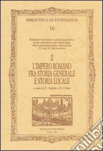 Römische Geschichte u. Zeigeschichte in der deutschen und italinische altermswissenschaft währnd des 19, u. 20, Jahrhunderts. Ediz. italiana e tedesca. Vol. 2: L'impero romano fra storia generale e storia locale libro di Gabba E. (cur.); Christ K. (cur.)