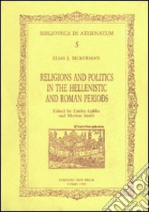 Religions and politics in the hellenistic and roman periods libro di Bickerman Elias J.; Smith M.; Gabba Emilio