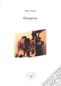 Cinepresa libro di Monti Milvia