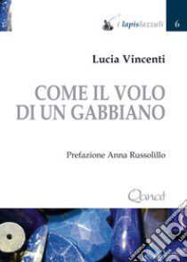 Come il volo di un gabbiano libro di Vincenti Lucia