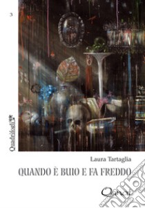 Quando è buio e fa freddo. Nuova ediz. libro di Tartaglia Laura