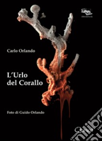 L'urlo del corallo libro di Orlando Carlo