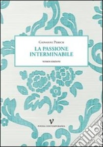 La passione interminabile libro di Perich Giovanni