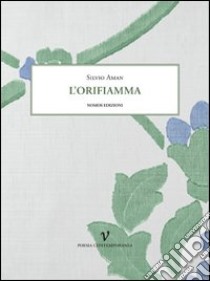 L'orifiamma libro di Aman Silvio; Ferrario D. M. (cur.); Guarracino V. (cur.)