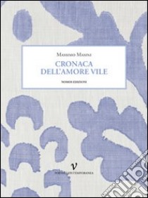 Cronaca dell'amore vile libro di Masini Massimo; Ferrario D. M. (cur.); Portaccio S. (cur.)