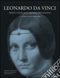 Leonardo da Vinci. Metodi e tecniche per la costruzione della conoscenza. Atti del Convegno (Milano, 13-14 maggio 2015). Ediz. multilingue libro di Marani P. C. (cur.); Maffeis R. (cur.)