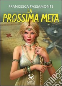 La prossima meta libro di Passamonte Francesca