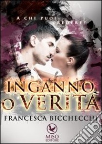 Inganno o verità libro di Bicchecchi Francesca