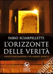 L'orizzonte delle verità libro di Sciarpelletti Fabio