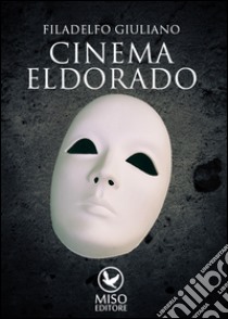 Cinema Eldorado libro di Giuliano Filadelfo