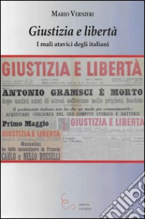 Giustizia e libertà. I mali atavici degli italiani libro di Vernieri Mario