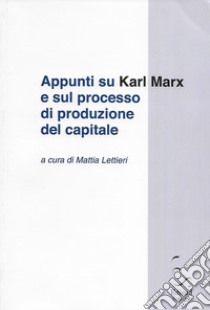 Appunti su Karl Marx e sul processo di produzione del capitale libro di Lettieri M. (cur.)