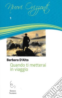 Quando ti metterai in viaggio libro di D'Alto Barbara