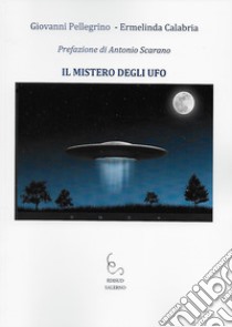 Il mistero degli UFO libro di Pellegrino Giovanni; Calabria Ermelinda