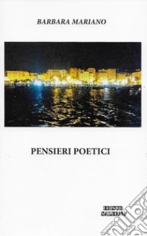 Pensieri poetici libro di Mariano Barbara