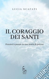 Il coraggio dei santi libro di Scafati Lucia