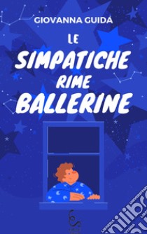 Le simpatiche rime ballerine. Ediz. illustrata libro di Guida Giovanna