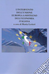 L'intervento dell'Unione Europea a sostegno dell'economia italiana libro di Lettieri M. (cur.)