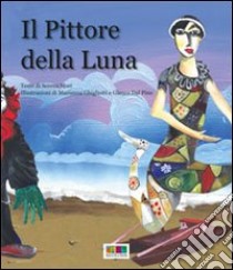 Il pittore della luna libro di Mori Serena