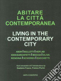 Abiatare la città contemporanea-Living in the contemporary city. Ediz. bilingue libro