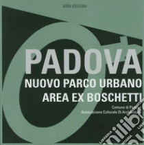 Padova. Nuovo parco urbano area ex boschetti libro