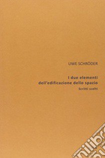 I due elementi dell'edificazione dello spazio libro di Scroder Uwe