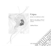 Cripta. Forma terrae/Forma urbis dentro le aree interne, visioni di futuro per Grottaminarda e il suo territorio libro di Picone Adelina